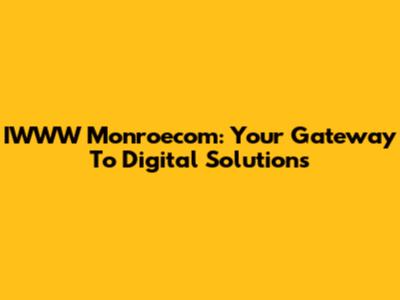 IWWW Monroecom: Your Gateway To Digital Solutions