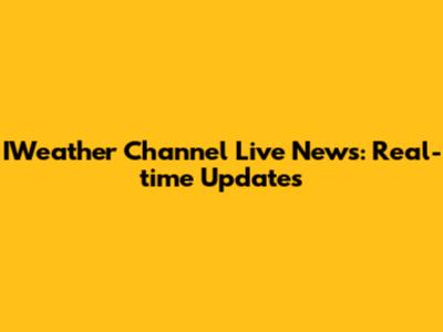 IWeather Channel Live News: Real-time Updates