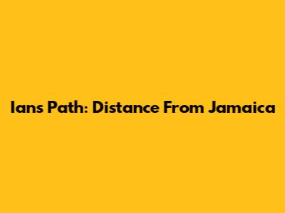 Ian's Path: Distance From Jamaica