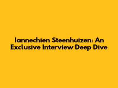 Iannechien Steenhuizen: An Exclusive Interview Deep Dive