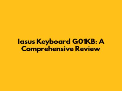 Iasus Keyboard G01KB: A Comprehensive Review