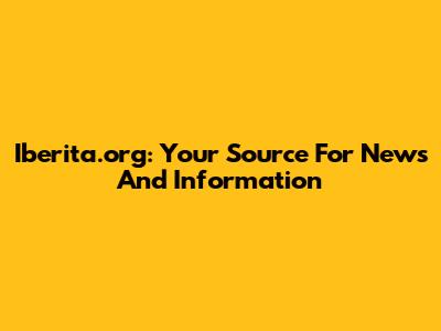 Iberita.org: Your Source For News And Information