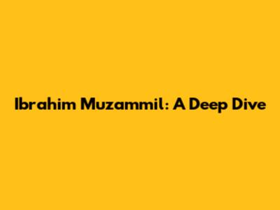 Ibrahim Muzammil: A Deep Dive