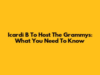 Icardi B To Host The Grammys: What You Need To Know