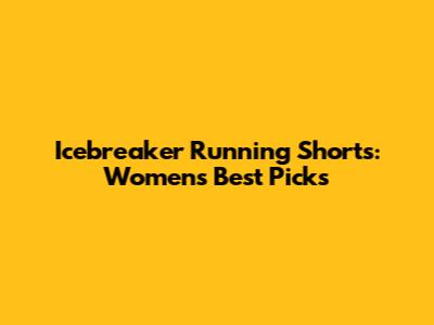 Icebreaker Running Shorts: Women's Best Picks