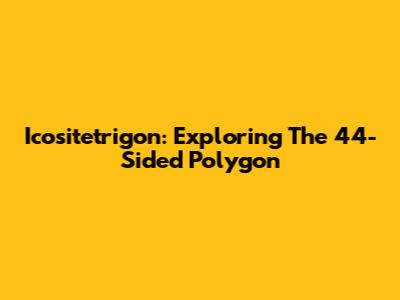 Icositetrigon: Exploring The 44-Sided Polygon