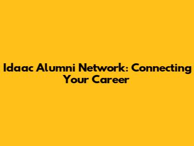 Idaac Alumni Network: Connecting Your Career
