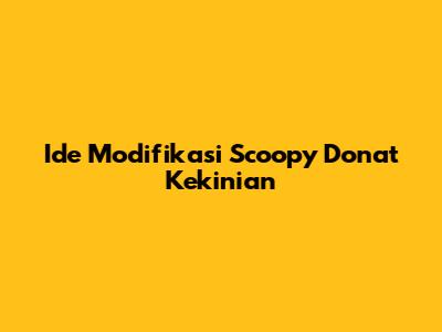 Ide Modifikasi Scoopy Donat Kekinian