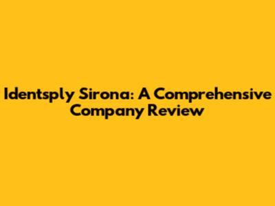 Identsply Sirona: A Comprehensive Company Review