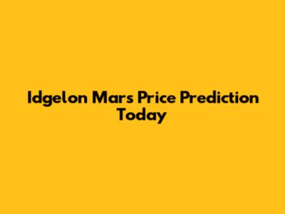 Idgelon Mars Price Prediction Today