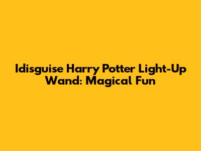 Idisguise Harry Potter Light-Up Wand: Magical Fun