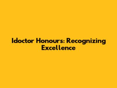 Idoctor Honours: Recognizing Excellence
