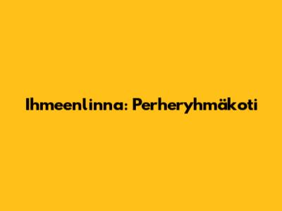 Ihmeenlinna: Perheryhmäkoti