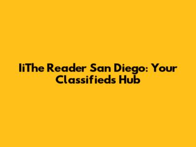 IiThe Reader San Diego: Your Classifieds Hub