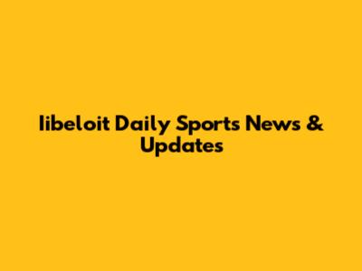 Iibeloit Daily Sports News & Updates