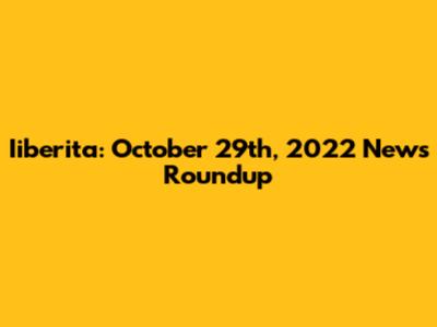 Iiberita: October 29th, 2022 News Roundup