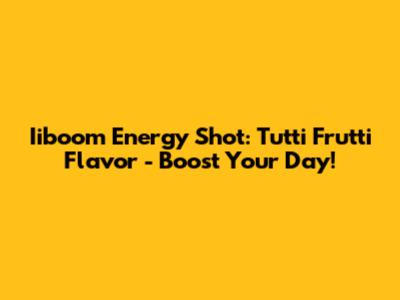 Iiboom Energy Shot: Tutti Frutti Flavor - Boost Your Day!
