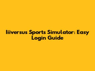 Iiiversus Sports Simulator: Easy Login Guide