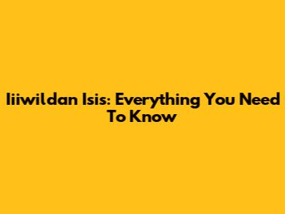 Iiiwildan Isis: Everything You Need To Know