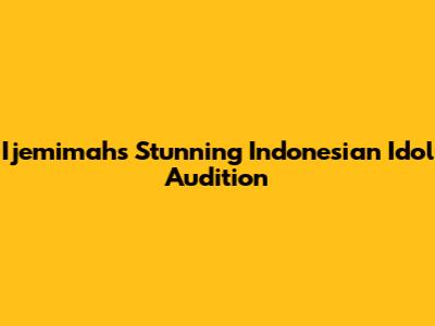 Ijemimah's Stunning Indonesian Idol Audition