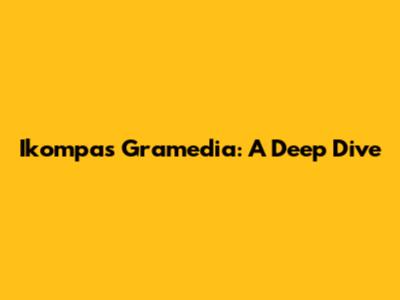 Ikompas Gramedia: A Deep Dive