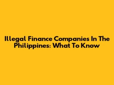 Illegal Finance Companies In The Philippines: What To Know
