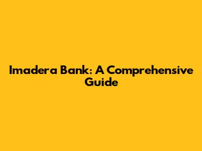 Imadera Bank: A Comprehensive Guide