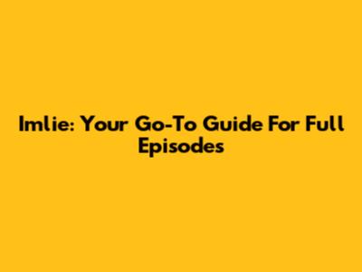 Imlie: Your Go-To Guide For Full Episodes