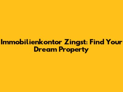 Immobilienkontor Zingst: Find Your Dream Property