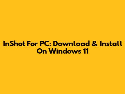 InShot For PC: Download & Install On Windows 11