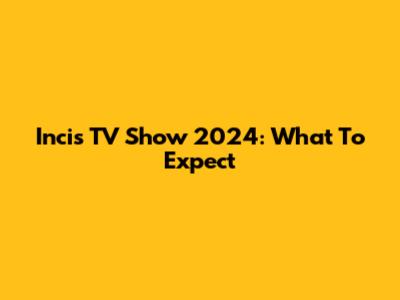 Incis TV Show 2024: What To Expect