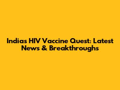 India's HIV Vaccine Quest: Latest News & Breakthroughs