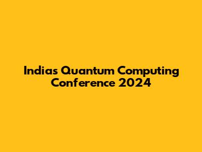 India's Quantum Computing Conference 2024