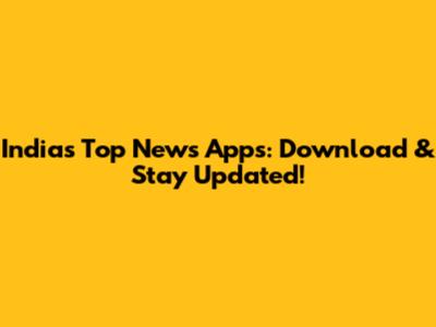 India's Top News Apps: Download & Stay Updated!