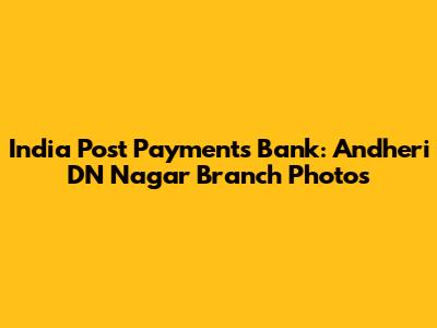 India Post Payments Bank: Andheri DN Nagar Branch Photos