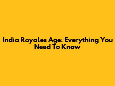 India Royale's Age: Everything You Need To Know