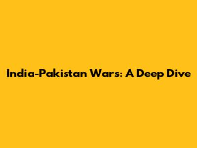 India-Pakistan Wars: A Deep Dive