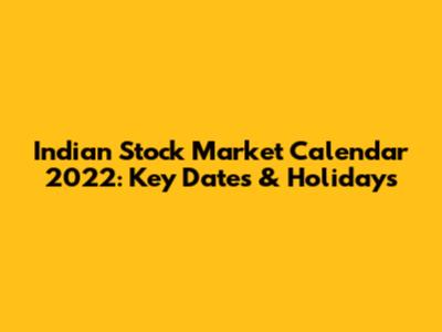 Indian Stock Market Calendar 2022: Key Dates & Holidays