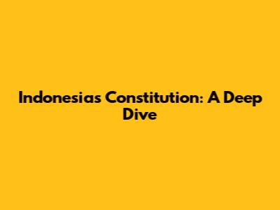 Indonesia's Constitution: A Deep Dive