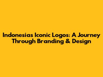 Indonesia's Iconic Logos: A Journey Through Branding & Design