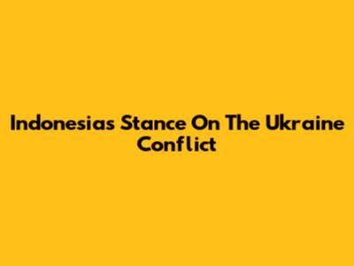 Indonesia's Stance On The Ukraine Conflict