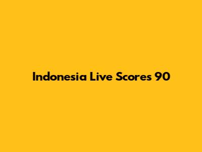 Indonesia Live Scores 90
