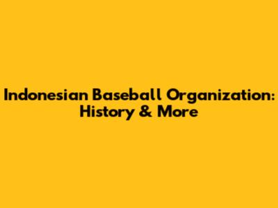 Indonesian Baseball Organization: History & More