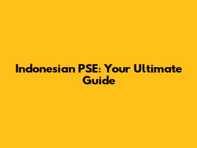 Indonesian PSE: Your Ultimate Guide