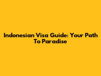 Indonesian Visa Guide: Your Path To Paradise