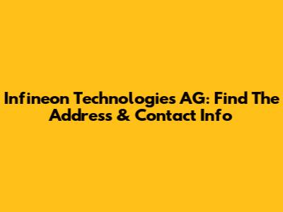 Infineon Technologies AG: Find The Address & Contact Info