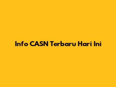 Info CASN Terbaru Hari Ini