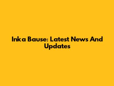 Inka Bause: Latest News And Updates