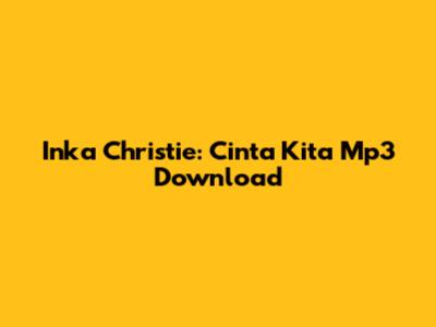 Inka Christie: Cinta Kita Mp3 Download