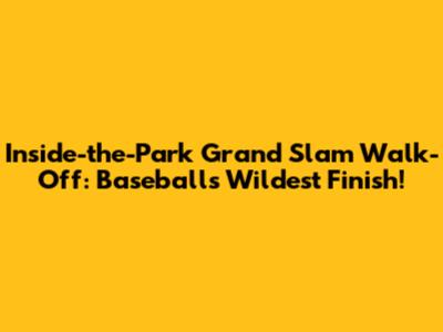 Inside-the-Park Grand Slam Walk-Off: Baseball's Wildest Finish!